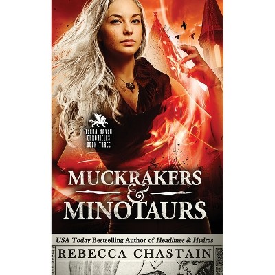 Muckrakers & Minotaurs - (Terra Haven Chronicles) by  Rebecca Chastain (Paperback)