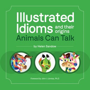Illustrated Idioms and Their Origins - by  Helen Sandow (Hardcover) - 1 of 1
