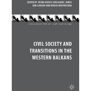 Civil Society and Transitions in the Western Balkans - (New Perspectives on South-East Europe) (Hardcover) - 1 of 1