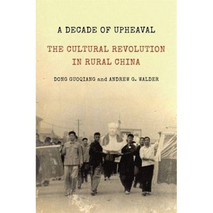 A Decade of Upheaval - (Princeton Studies in Contemporary China) by  Dong Guoqiang & Andrew G Walder (Paperback) - 1 of 1