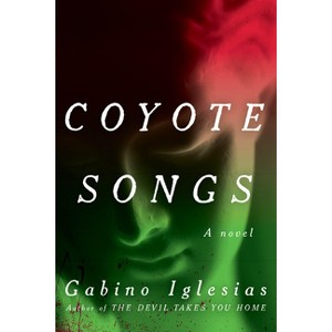 Coyote Songs - by  Gabino Iglesias (Paperback) - 1 of 1