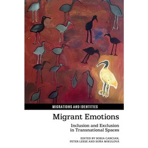 Migrant Emotions - (Migrations and Identities) by  Sonia Cancian & Peter Leese & So&#328 & a Mikulová (Hardcover) - 1 of 1