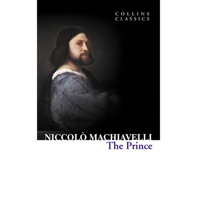 The Prince - (Collins Classics) by  Niccolo Machiavelli (Paperback)