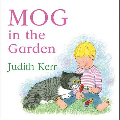 Mog in the Garden - by  Judith Kerr (Board Book)