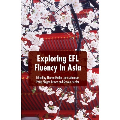 Exploring EFL Fluency in Asia - by  T Muller & J Adamson & P Brown & S Herder (Paperback)