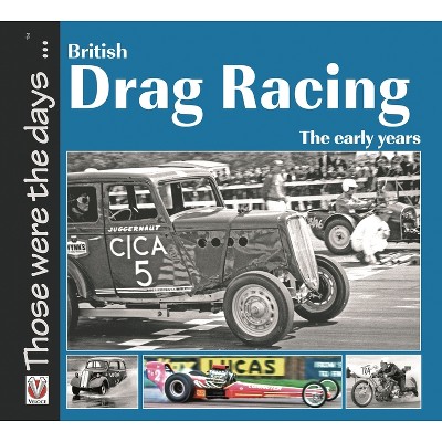 British Drag Racing - (Those Were the Days) by  Nicholas John Pettitt (Paperback)