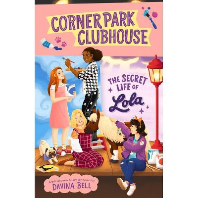 The Secret Life of Lola, Volume 2 - (Corner Park Clubhouse) by  Davina Bell (Paperback)