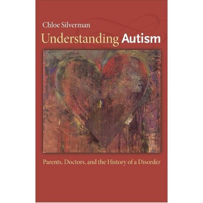 Understanding Autism - by  Chloe Silverman (Paperback)