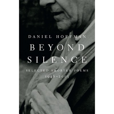 Beyond Silence - by  Daniel Hoffman (Paperback)