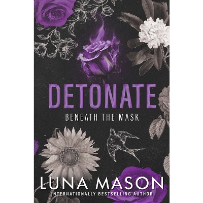 Detonate - (Beneath the Mask) by  Luna Mason (Paperback)
