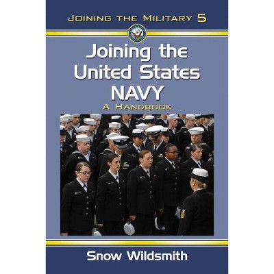 Joining the United States Navy - (Joining the Military) by  Snow Wildsmith (Paperback)