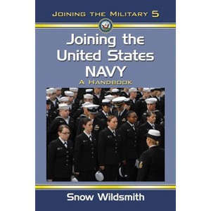 Joining the United States Navy - (Joining the Military) by  Snow Wildsmith (Paperback) - 1 of 1