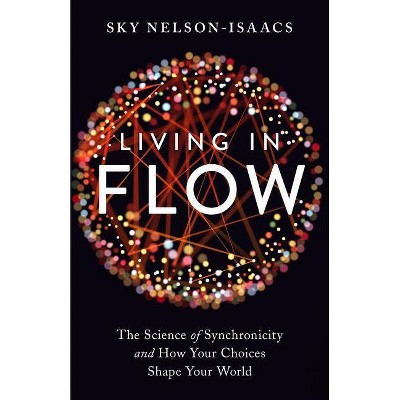 Living in Flow - by  Sky Nelson-Isaacs (Paperback)