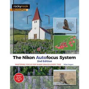 The Nikon Autofocus System - 2nd Edition by  Mike Hagen (Paperback) - 1 of 1