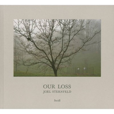 Joel Sternfeld: Our Loss - (Hardcover)