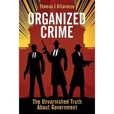 Organized Crime - by  Thomas J Dilorenzo (Paperback)