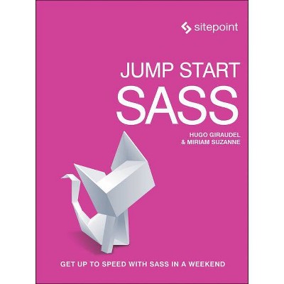 Jump Start Sass - by  Hugo Giraudel & Miriam Suzanne (Paperback)