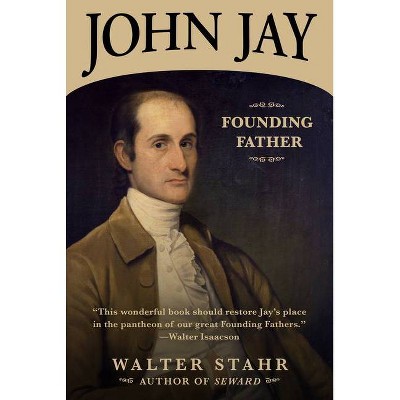 John Jay - by  Walter Stahr (Paperback)