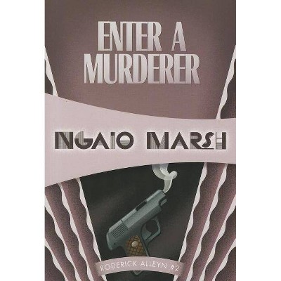 Enter a Murderer - (Inspector Roderick Alleyn) by  Ngaio Marsh (Paperback)