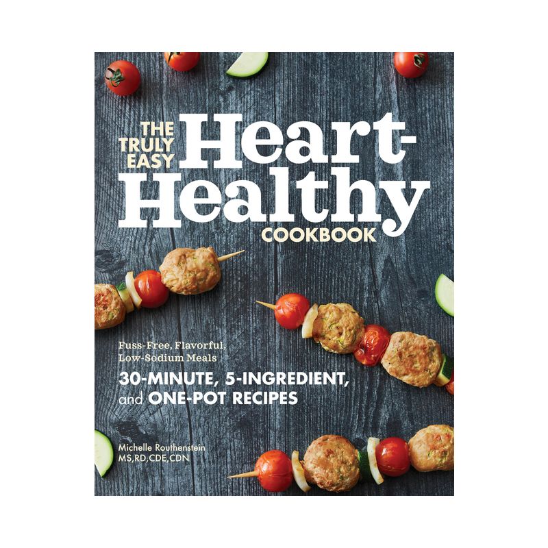 The Truly Easy Heart-Healthy Cookbook - by  Michelle Routhenstein (Paperback), 1 of 2