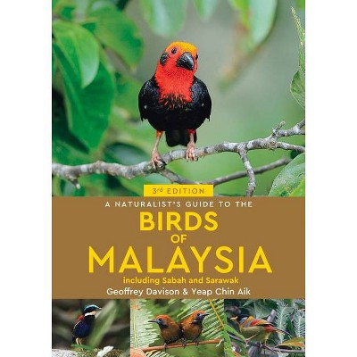 A Naturalist's Guide to the Birds of Malaysia - (Naturalists' Guides) 3rd Edition by  Geoffrey Davison (Paperback)