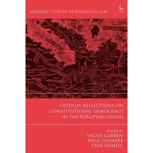 Critical Reflections on Constitutional Democracy in the European Union - (Modern Studies in European Law) (Paperback) - 1 of 1