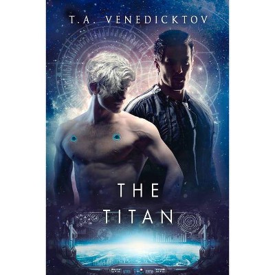 The Titan - (Chrysalis Corporation) by  T a Venedicktov (Paperback)