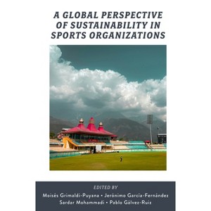 A Global Perspective of Sustainability in Sports Organizations - (Hardcover) - 1 of 1