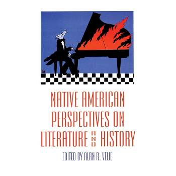 Native American Perspectives on Literature and History - (American Indian Literature and Critical Studies) by  Alan R Velie (Paperback)