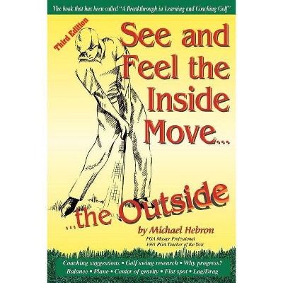 See and Feel the Inside Move the Outside, Third Revsion - 3rd Edition by  Michael P Hebron (Paperback)