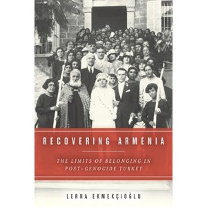 Recovering Armenia - by  Lerna Ekmekcioglu (Paperback) - 1 of 1