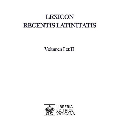 Lexicon Recentis Latinitatis - by  Karl Egger & Adelaide Maria Giannangeli (Hardcover)