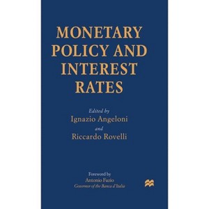 Monetary Policy and Interest Rates - by  Riccardo Rovelli & Ignazio Angeloni (Hardcover) - 1 of 1