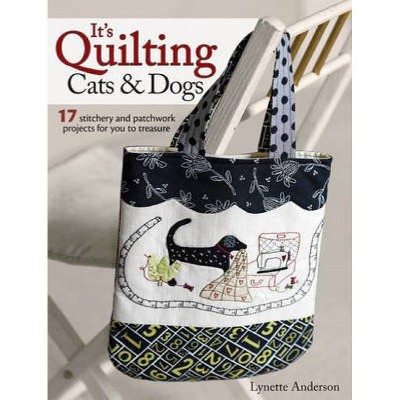 It's Quilting Cats and Dogs - by  Lynette Anderson (Paperback)