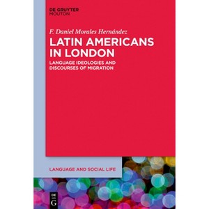 Latin Americans in London - (Language and Social Life [lsl]) by  F Daniel Morales Hernández (Paperback) - 1 of 1