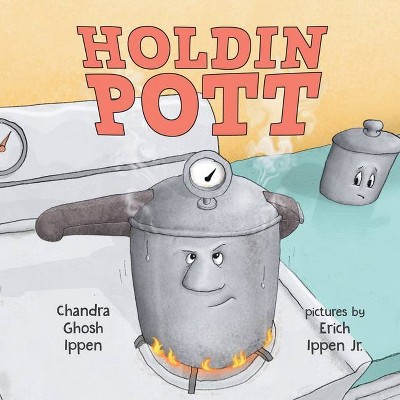 Holdin Pott - by  Chandra Ghosh Ippen & Erich Peter Ippen (Paperback)