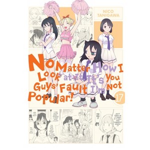 No Matter How I Look at It, It's You Guys' Fault I'm Not Popular!, Vol. 17 - (Paperback) - 1 of 1