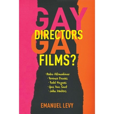 Gay Directors, Gay Films? - by  Emanuel Levy (Hardcover)