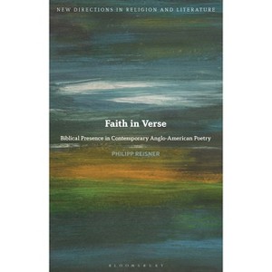 Faith in Verse - (New Directions in Religion and Literature) by  Philipp Reisner (Hardcover) - 1 of 1
