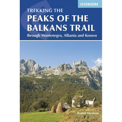 The Peaks of the Balkans Trail - by  Rudolf Abraham (Paperback)