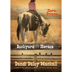 Backyard Horses: Horse Dreams - by  Dandi Daley Mackall (Paperback) - 1 of 1