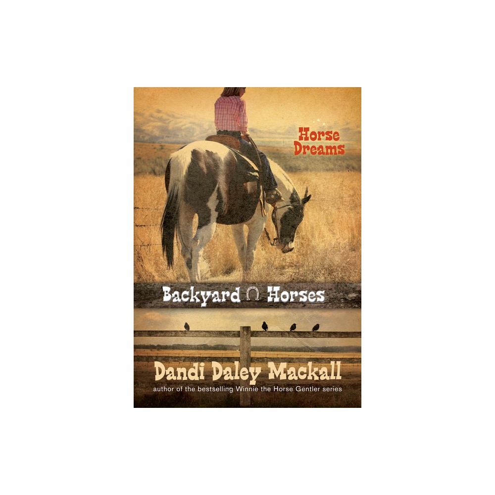 Backyard Horses: Horse Dreams - by Dandi Daley Mackall (Paperback)