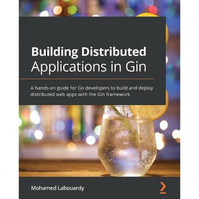 Building Distributed Applications in Gin - by  Mohamed Labouardy (Paperback)