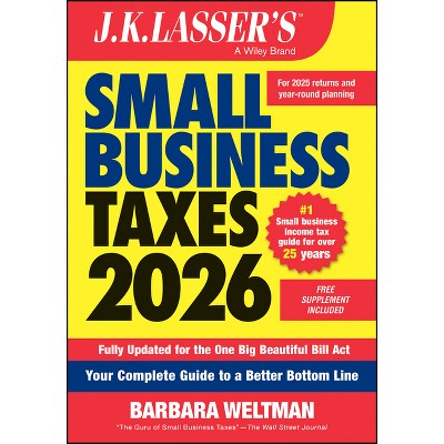 J.K. Lasser's Small Business Taxes 2026 - by  Barbara Weltman (Paperback)