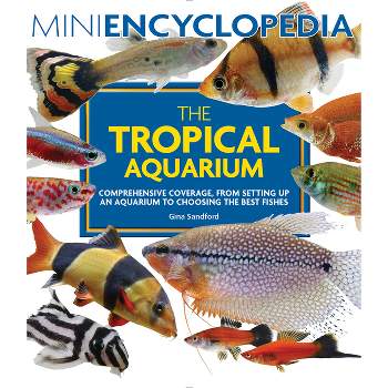 Mini Encyclopedia the Tropical Aquarium - by  Gina Sandford (Paperback)