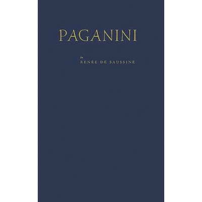 Paganini - by  Renee de Saussine & Renee de Saussine (Hardcover)