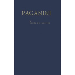 Paganini - by  Renee de Saussine & Renee de Saussine (Hardcover) - 1 of 1