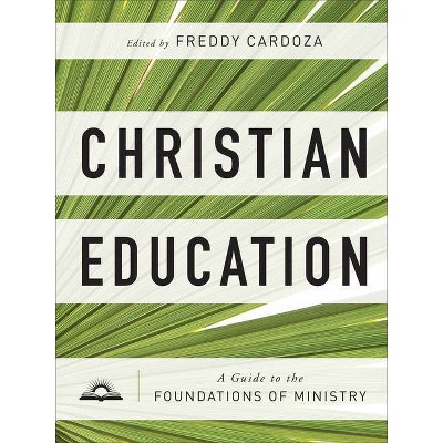 Christian Education - by  Freddy Cardoza (Hardcover)