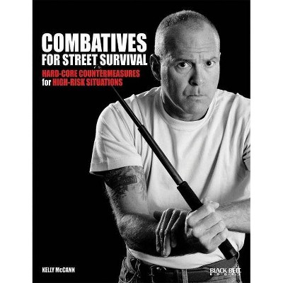 Combatives for Street Survival - by  Kelly McCann (Paperback)