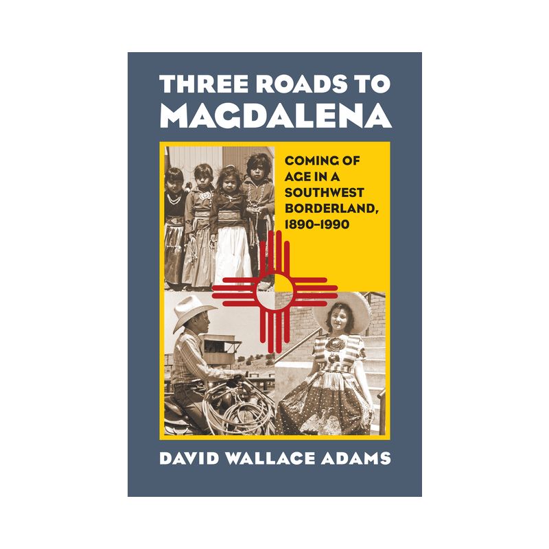 Three Roads to Magdalena - by  David Wallace Adams (Paperback), 1 of 2